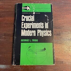 Crucial Experiments in Modern Physics by George L. Trigg Book